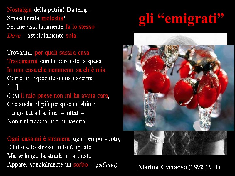 gli “emigrati” Nostalgia della patria! Da tempo Smascherata molestia! Per me assolutamente fa lo